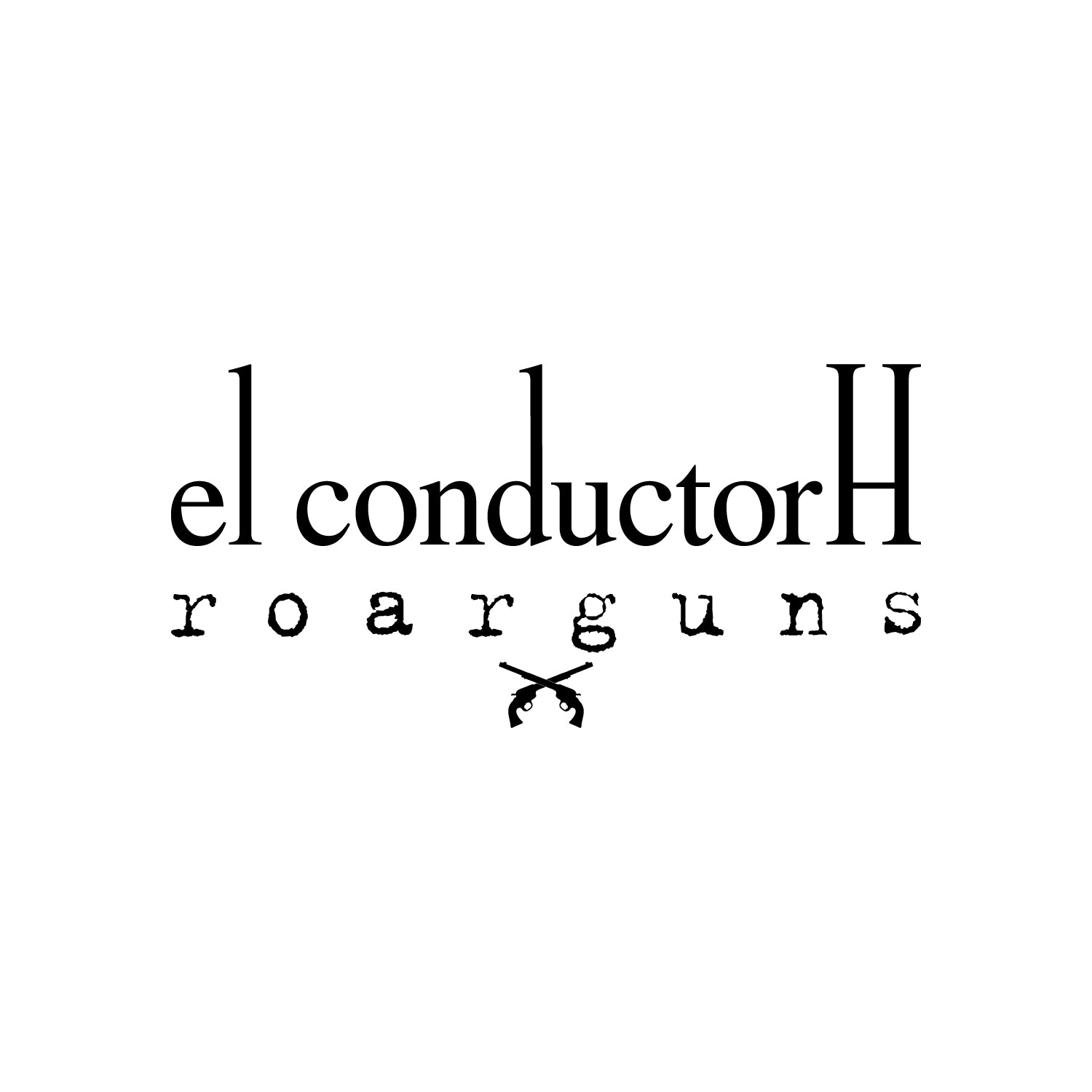 el conductorH PRE-ORDER – roarguns ONLINE STORE